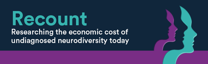 RECOUNT (Researching the Economic Cost Of Undiagnosed Neurodiversity Today)